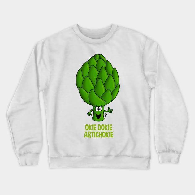 Okie Dokie Artichokie Crewneck Sweatshirt by GarryVaux